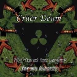 Cruor Deum : Existence too Perfect for my Insanity